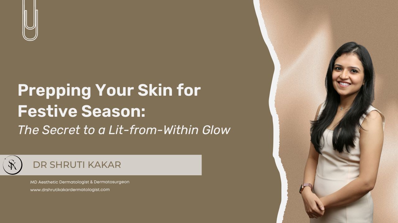 Prepping Your Skin for Festive Season: The Secret to a Lit-from-Within Glow