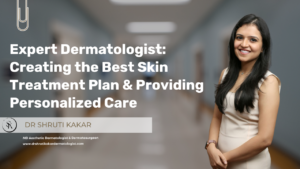 Expert Dermatologiest in Dubai