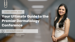 Dubai Derma 2025, dermatologist in dubai, indian dermatologist in dubai