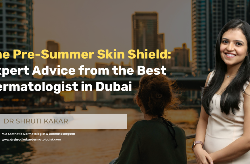 Pre-Summer Skin Shield - Best Dermatologist in Dubai